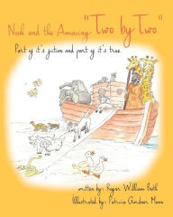 Noah and the Amazing Two by Two: Part of It's Fiction and Part of It's True