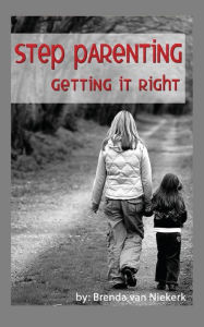 Title: Step Parenting Getting It Right, Author: Brenda Van Niekerk