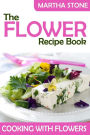 The Flower Recipe Book: Cooking with Flowers