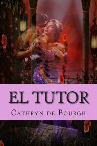 Title: El tutor: Romance erï¿½tico Victoriano, Author: Cathryn De Bourgh