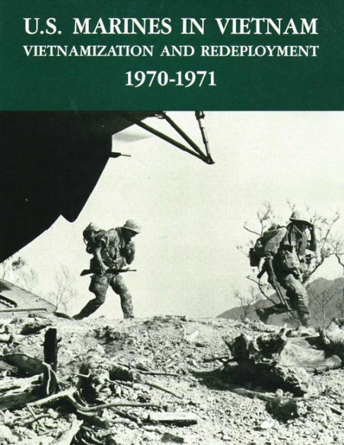 U.S. Marines In Vietnam: Vietnamization And Redeployment - 1970-1971 By ...