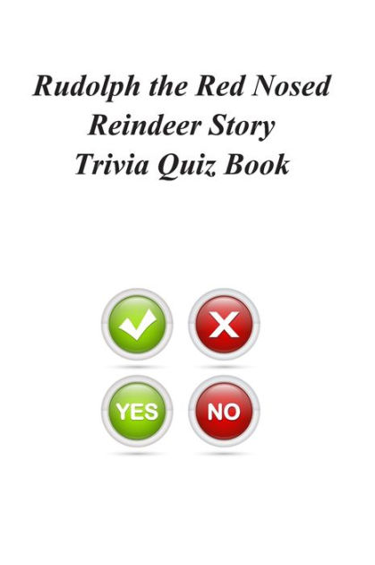 Rudolph The Red Nosed Reindeer Story Trivia Quiz Book By Trivia Quiz Book Paperback Barnes Noble