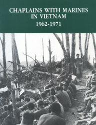 Title: Chaplains With Marines in Vietnam, 1962-1971, Author: U S Marine Corps Hist Museums Division
