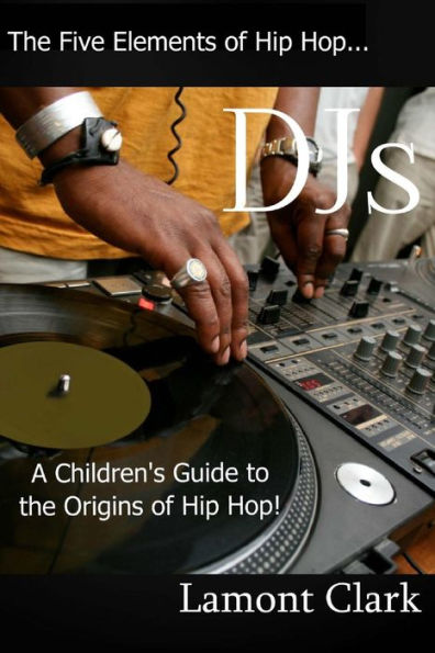 DJs: A Children's Guide to the Origins of Hip Hop