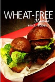 Title: Wheat-Free Classics - Snack Recipes, Author: Wheat-Free Classics Books