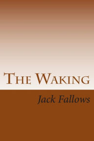 Title: The Waking, Author: Jack Fallows