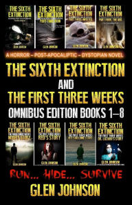 The Sixth Extinction and The First Three Weeks: Omnibus Edition (Books 1 - 8)