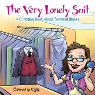 Title: The Very Lonely Suit: A Christian Book About Terminal Illness, Author: Netty