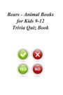 Bears - Animal Books for Kids 9-12 Trivia Quiz Book