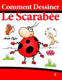 Comment Dessiner - Le Scarab??e: Livre de Dessin: Apprendre Dessiner