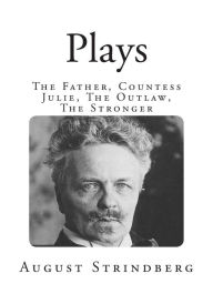 Plays: The Father, Countess Julie, The Outlaw, The Stronger
