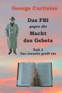 Das FBI gegen die Macht des Gebets: Teil 1 - Das Jenseits greift ein