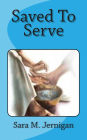 Saved To Serve