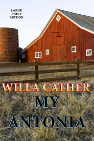 Title: My Antonia - Large Print Edition, Author: Willa Cather