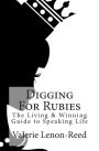 Digging For Rubies: The Living & Winning Guide to Speaking Life