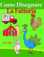 Come Disegnare - La Fattoria: Disegno per Bambini: Imparare a Disegnare