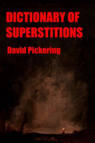 Title: Dictionary of Superstitions, Author: David Pickering