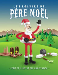 Title: Les Loisirs de Pï¿½re Noï¿½l, Author: Dan Stosich