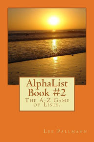 Title: AlphaList Book #2: The A-Z Game of Lists., Author: Lee Pallmann
