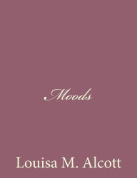 Title: Moods, Author: Louisa May Alcott