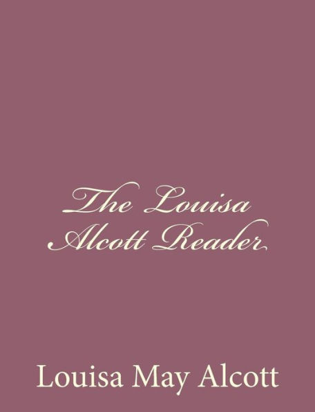 The Louisa Alcott Reader