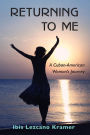 Returning To Me: A Cuban-American Woman's Journey