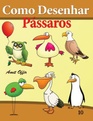 Title: Como Desenhar: Pássaros: Livros Infantis, Author: Amit Offir