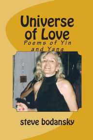 Title: Universe of Love: Poems of Yin and Yang, Author: steve bodansky