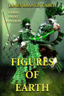 Figures of Earth - Large Print Edition: A Comedy of Appearances