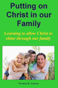 Putting on Christ in our Family: Learning to allow Christ to shine through our family