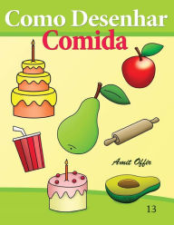 Title: Como Desenhar: Comida: Livros Infantis, Author: Amit Offir