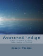 Awakened Indigo: A Journey Of Self Discovery, Understanding and Healing