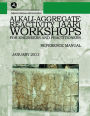 Alkali-Aggregate Reactivity Workshops for Engineers and Practitioners: Reference Manual