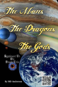 Title: The Mans, The Dragons, The Gods: A Chronicle held by the Shaman Organization, Author: M D Anderson