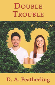 Title: Double Trouble, Author: D.A. Featherling