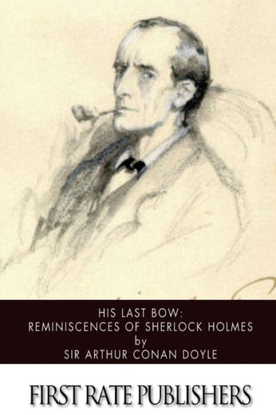 His Last Bow: Reminiscences of Sherlock Holmes