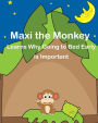 Maxi the Monkey learns why Going to Bed Early is Important: The Safari Children's Books on Good Behavior