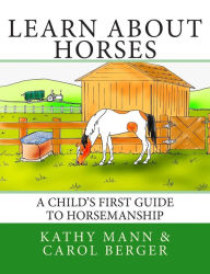 Title: Learn About Horses: A Child's First Guide to Horsemanship, Author: Carol Berger