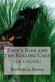 Title: Essie's Kids and the Rolling Calf (IN COLOR), Author: Luke Brown