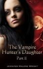 The Vampire Hunter's Daughter: Part II: Powerful Blood