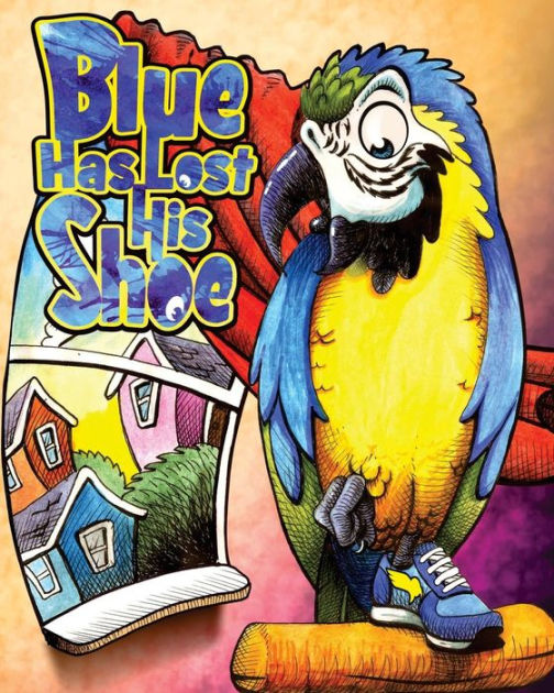 Blue Has Lost His Shoe by Kimberly D Wittig, David Perry, Paperback