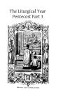 The Liturgical Year: Pentecost Part 3