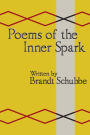Poems Of The Inner Spark: Heartfelt work with inspirations from life, some real, and some not real.