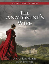 The Anatomist's Wife (Lady Darby Mystery Series #1)