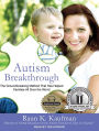 Autism Breakthrough: The Groundbreaking Method That Has Helped Families All over the World