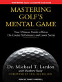 Mastering Golf's Mental Game: Your Ultimate Guide to Better On-Course Performance and Lower Scores