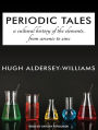 Periodic Tales: A Cultural History of the Elements, from Arsenic to Zinc