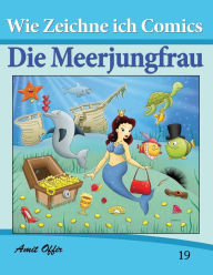 Title: Zeichnen Bücher: Wie Zeichne ich Comics - Die Meerjungfrau: Zeichnen Bücher: Zeichnen für Anfänger Bücher, Author: Amit Offir