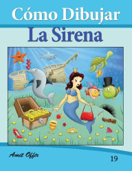 Title: Cómo Dibujar Comics: La Sirena: Libros de Dibujo, Author: Amit Offir
