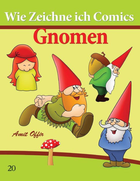 Wie Zeichne ich Comics: Gnomen: Zeichnen Bücher: Zeichnen für Anfänger Bücher